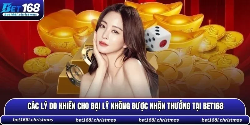 Các lý do khiến cho đại lý không được nhận thưởng tại BET168