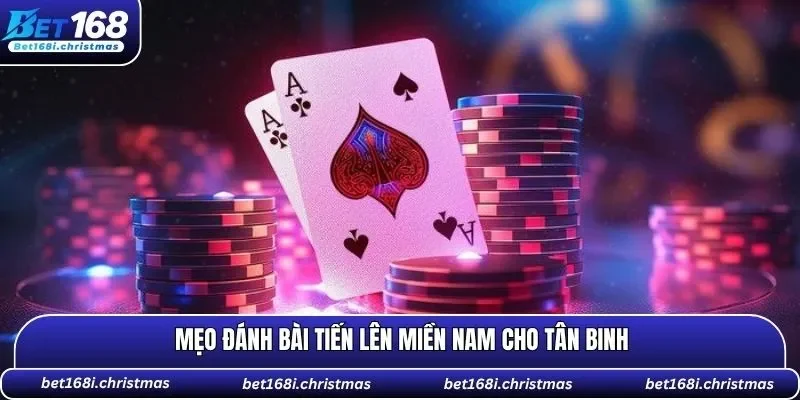 Mẹo đánh bài tiến lên miền nam cho tân binh