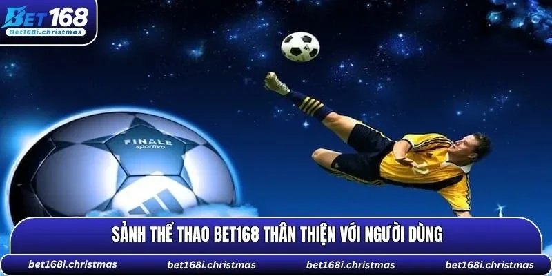 Sảnh thể thao BET168 thân thiện người dùng