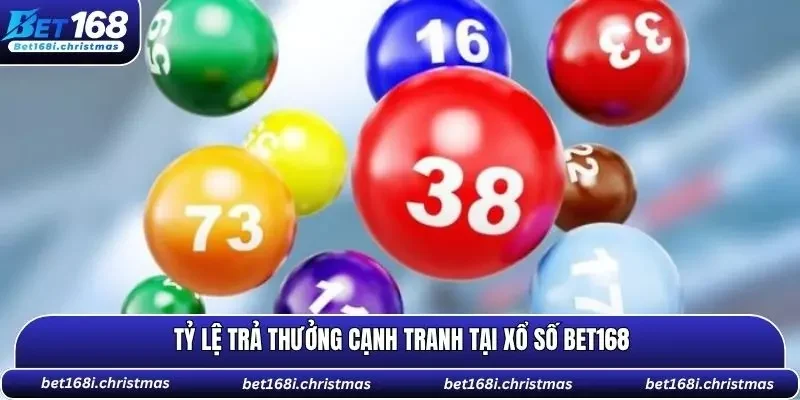 Tỷ lệ trả thưởng cạnh tranh của Xổ Số tại BET168