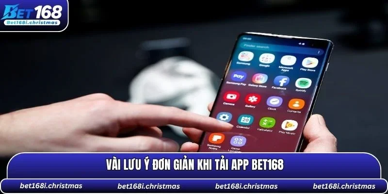 Vài lưu ý đơn giản khi tải ứng dụng BET168